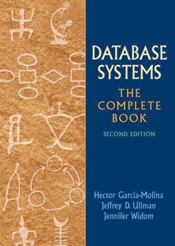 Database Systems: The Complete Book (2nd Edition) by Garcia-Molina, Hector Published by Prentice Hall 2nd (second) edition (2008) Hardcover