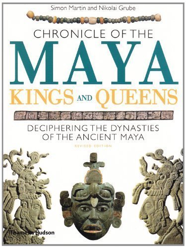 Chronicle of the Maya Kings and Queens: Deciphering The Dynasties of the Ancient Maya by Martin, Simon Published by Thames & Hudson 2nd (second) edition (2008) Paperback