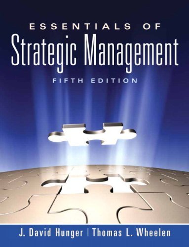 Essentials of Strategic Management (5th Edition) by Hunger, J. David Published by Prentice Hall 5th (fifth) edition (2010) Paperback