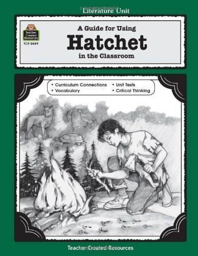 A Literature Unit for Hatchet by Gary Paulsen Published by Teacher Created Materials, Inc. (1994) Paperback