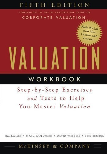 Valuation Workbook: Step-by-Step Exercises and Tests to Help You Master Valuation (Wiley Finance) by McKinsey & Company Inc. Published by Wiley 5th (fifth) edition (2013) Paperback