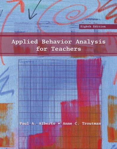 Applied Behavior Analysis for Teachers (8th Edition) by Alberto, Paul A. Published by Pearson 8th (eighth) edition (2008) Paperback
