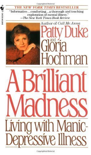 Brilliant Madness: Living with Manic Depressive Illness by Duke, Patty Published by Bantam Reissue edition (1993) Mass Market Paperback