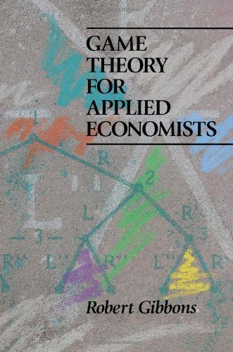 Game Theory for Applied Economists by Gibbons, Robert Published by Princeton University Press Reprint edition (1992) Paperback