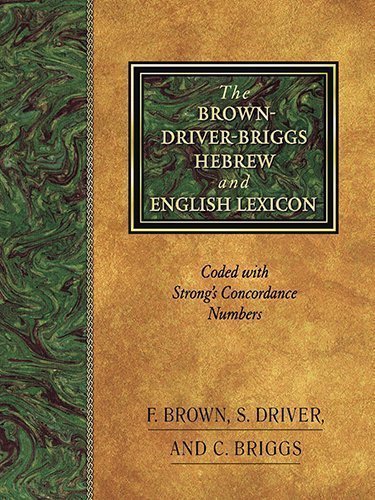 The Brown-Driver-Briggs Hebrew and English Lexicon: With an Appendix Containing the Biblical Aramaic : Coded With the Numbering System from Strong's Exhaustive Concordance of the Bible by Francis Brown Published by Hendrickson Pub Complete and Unabridged,