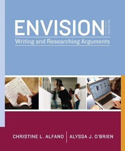 Envision: Writing and Researching Arguments (3rd Edition) by Alfano, Christine Published by Longman 3rd (third) edition (2010) Paperback
