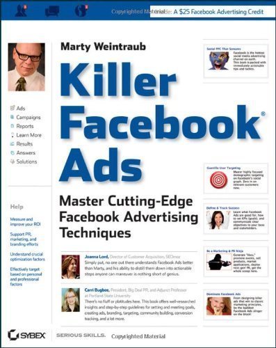 Killer Facebook Ads: Master Cutting-Edge Facebook Advertising Techniques by Weintraub, Marty Published by Sybex 1st (first) edition (2011) Paperback
