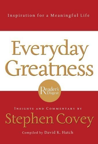 Everyday Greatness: Inspiration for a Meaningful Life by Covey, Stephen R. Published by Thomas Nelson 1st (first) edition (2006) Hardcover