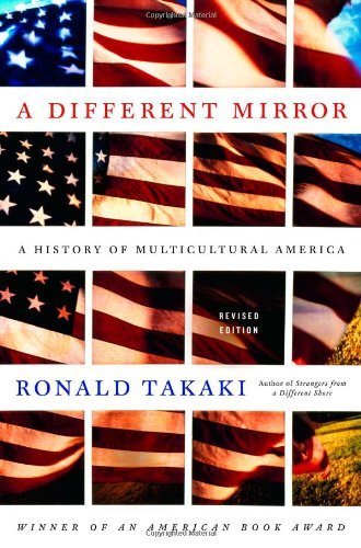 A Different Mirror: A History of Multicultural America by Takaki, Ronald Published by Back Bay Books Revised edition (2008) Paperback