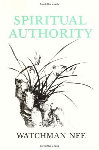 Spiritual Authority by Watchman Nee Published by Christian Fellowship Publishers 1st (first) American edition (1972) Paperback