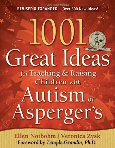 1001 Great Ideas for Teaching and Raising Children with Autism or Asperger's, Revised and Expanded 2nd Edition by Zysk, Veronica Published by Future Horizons 2nd (second) , Revised edition (2010) Paperback