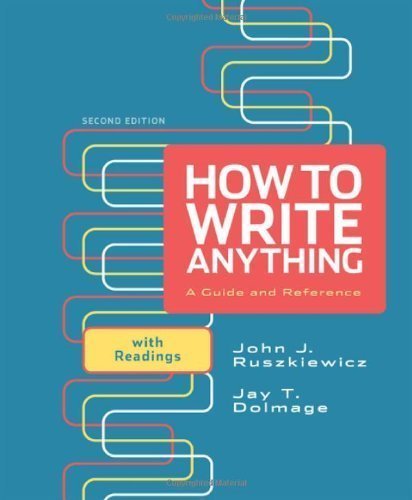 How to Write Anything: A Guide and Reference with Readings by Ruszkiewicz, John J. Published by Bedford/St. Martin's 2nd (second) edition (2012) Paperback