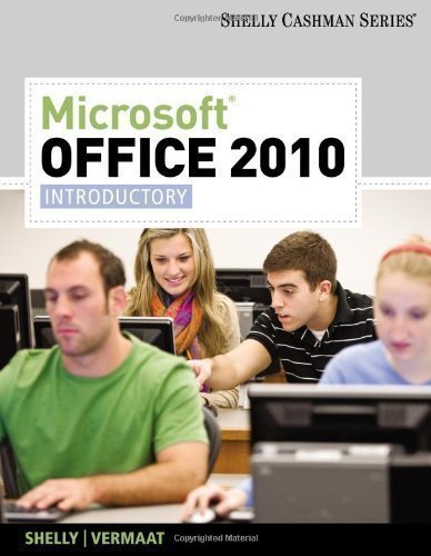 Microsoft Office 2010: Introductory (Shelly Cashman) by Shelly, Gary B. Published by Cengage Learning 1st (first) edition (2010) Paperback