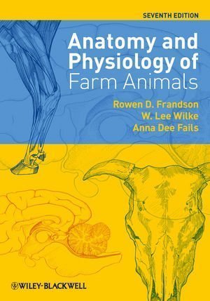 Anatomy and Physiology of Farm Animals by Frandson, Rowen D. Published by Wiley-Blackwell 7th (seventh) edition (2009) Hardcover