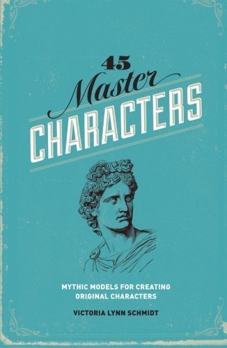 45 Master Characters: Mythic Models for Creating Original Characters, Revised Edition