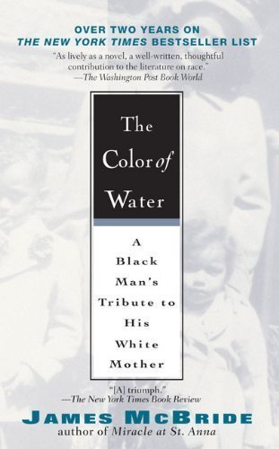 The Color of Water: A Black Man's Tribute to His White Mother (10th Anniverary Edition) by McBride, James Published by Riverhead Trade 10th (tenth) anniversary edition (2006) Paperback