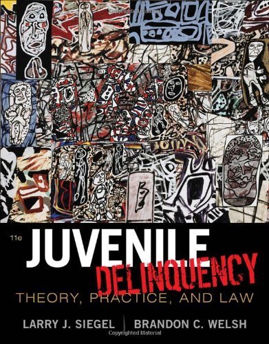 Juvenile Delinquency: Theory, Practice, and Law by Siegel, Larry J. Published by Cengage Learning 11th (eleventh) edition (2011) Hardcover