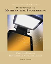 Introduction to Mathematical Programming: Applications and Algorithms, Volume 1 (with CD-ROM and InfoTrac) by Wayne L. Winston Published by Cengage Learning 4th (fourth) edition (2002) Hardcover