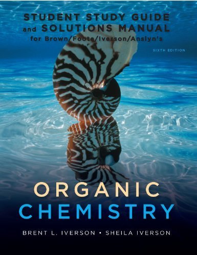 Study Guide with Student Solutions Manual for Brown/Foote/Iverson/Anslyn's Organic Chemistry, 6th by Brown, William H. Published by Cengage Learning 6th (sixth) edition (2011) Paperback