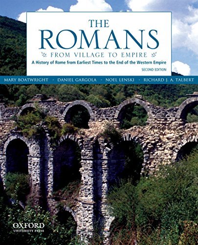 The Romans: From Village to Empire: A History of Rome from Earliest Times to the End of the Western Empire by Boatwright, Mary T. Published by Oxford University Press, USA 2nd (second) edition (2011) Paperback