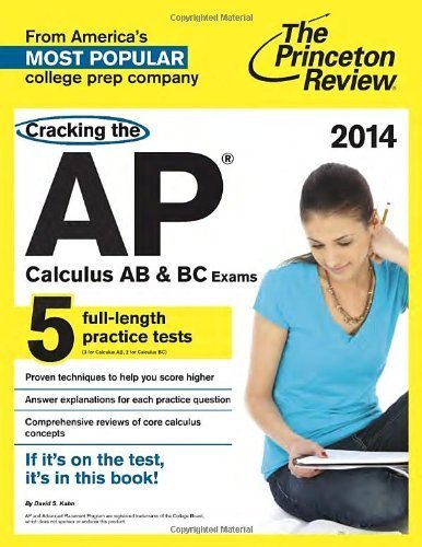 Cracking the AP Calculus AB & BC Exams, 2014 Edition (College Test Preparation) by Princeton Review Published by Princeton Review (2013) Paperback