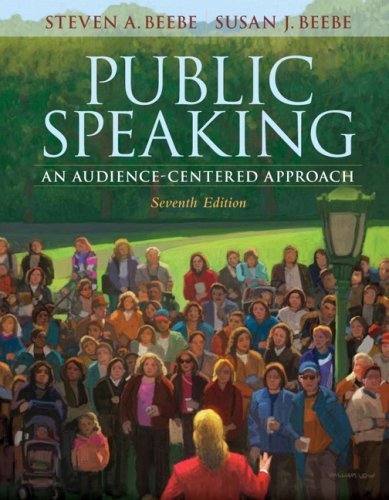 Public Speaking: An Audience-Centered Approach (7th Edition) by Beebe, Steven A. Published by Allyn & Bacon 7th (seventh) edition (2008) Paperback