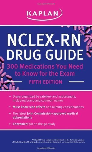 NCLEX-RN Drug Guide: 300 Medications You Need to Know for the Exam (Kaplan Nclex Rn Medications You Need to Know for the Exam) by Kaplan Published by Kaplan Publishing 5th (fifth) edition (2013) Mass Market Paperback