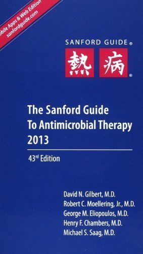 The Sanford Guide to Antimicrobial Therapy 2013 by Gilbert, David N., M.D. Published by Antimicrobial Therapy 43 Spi edition (2013) Paperback