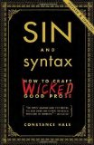 Sin and Syntax: How to Craft Wicked Good Prose by Hale, Constance Published by Three Rivers Press Rev Upd edition (2013) Paperback