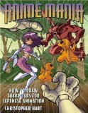 Anime Mania: How to Draw Characters for Japanese Animation (Manga Mania) by Hart, Christopher Published by Watson-Guptill illustrated edition (2002) Paperback