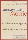 Tuesdays with Morrie: An Old Man, a Young Man, and Life's Greatest Lesson by Albom, Mitch Published by Broadway Books Later Printing edition (2002) Paperback