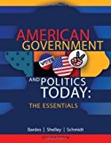 American Government and Politics Today: Essentials 2013 - 2014 Edition by Bardes, Barbara A. Published by Cengage Learning 17th (seventeenth) edition (2013) Paperback