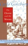 The Cheese and the Worms: The Cosmos of a Sixteenth-Century Miller by Ginzburg, Carlo Published by Johns Hopkins University Press (1992) Paperback