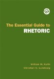 The Essential Guide to Rhetoric by Keith, William M. Published by Bedford/St. Martin's 1st (first) edition (2008) Paperback