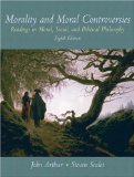 Morality and Moral Controversies: Readings in Moral, Social and Political Philosophy (8th Edition) by John Arthur Published by Pearson 8th (eighth) edition (2008) Paperback