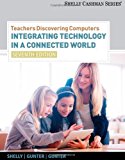 Teachers Discovering Computers: Integrating Technology in a Connected World (Shelly Cashman) by Shelly, Gary B. Published by Cengage Learning 7th (seventh) edition (2011) Paperback