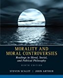 Morality and Moral Controversies: Readings in Moral, Social and Political Philosophy (9th Edition) by Scalet, Steven Published by Pearson 9th (ninth) edition (2012) Paperback