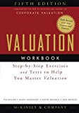 Valuation Workbook: Step-by-Step Exercises and Tests to Help You Master Valuation (Wiley Finance) by McKinsey & Company Inc. Published by Wiley 5th (fifth) edition (2013) Paperback
