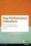 Key Performance Indicators (KPI): The 75 measures every manager needs to know (Financial Times Series) by Marr, Bernard Published by FT Press 1st (first) edition (2012) Paperback