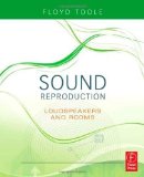 Sound Reproduction: The Acoustics and Psychoacoustics of Loudspeakers and Rooms by Toole, Floyd Published by Focal Press 1st (first) edition (2008) Paperback