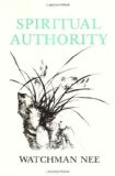 Spiritual Authority by Watchman Nee Published by Christian Fellowship Publishers 1st (first) American edition (1972) Paperback