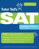 Tutor Ted's SAT Solutions Manual: The Ideal Companion Volume to The Official SAT Study Guide, 2nd Edition by Ted Dorsey Published by CreateSpace Independent Publishing Platform Sol edition (2010) Paperback