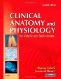 Clinical Anatomy and Physiology for Veterinary Technicians, 2e by Colville DVM MSc, Thomas P. Published by Mosby 2nd (second) edition (2007) Paperback