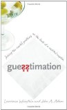 Guesstimation: Solving the World's Problems on the Back of a Cocktail Napkin by Weinstein, Lawrence Published by Princeton University Press (2008) Paperback