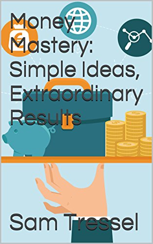 Money Mastery: Simple Ideas, Extraordinary Results