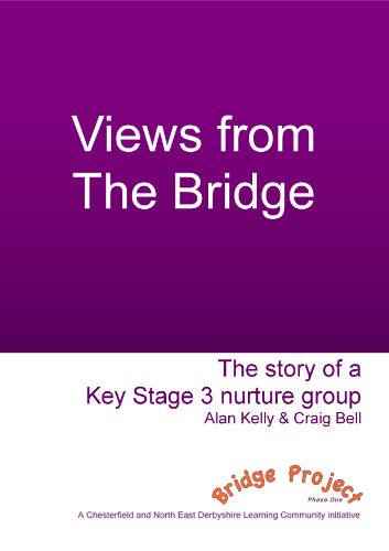 Views from The Bridge. The story of a Key Stage 3 nurture group