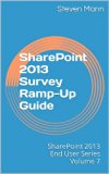 SharePoint 2013 Survey Ramp-Up Guide (SharePoint 2013 End User Series Book 7)