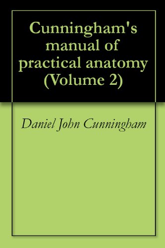 Cunningham's manual of practical anatomy (Volume 2)