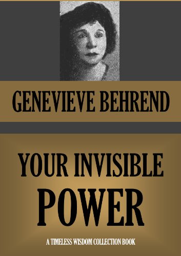 YOUR INVISIBLE POWER A Presentation of the Mental Science of Judge Thomas Troward  (Annotated) (Timeless Wisdom Collection Book 333)