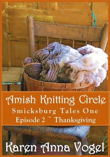 Amish Knitting Circle: Episode 2 ~ Thanksgiving (A short story serial)